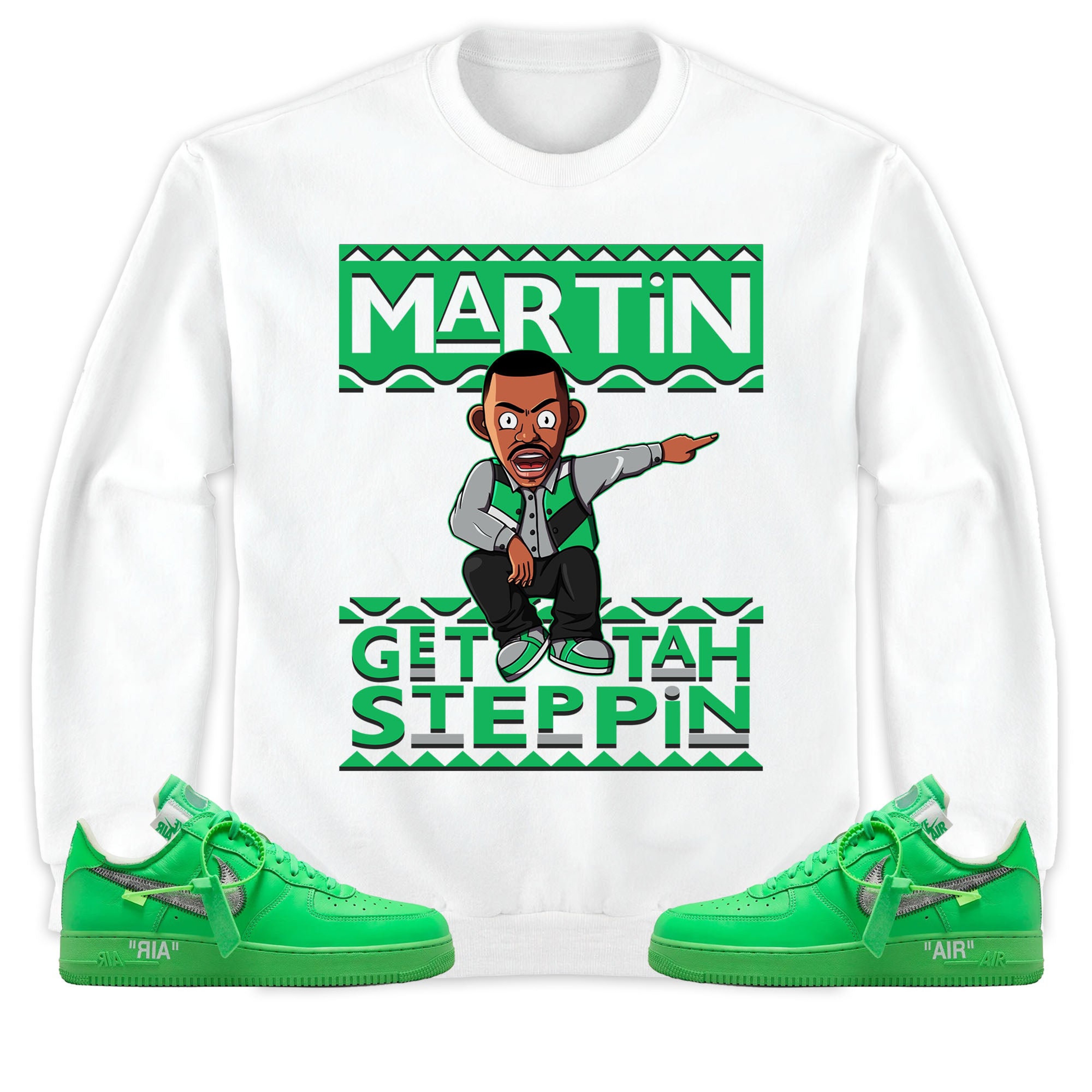 Martin Get Tah Steppin Unisex Sweatshirt, Hoodie Match Air Force 1 Low Brooklyn Green