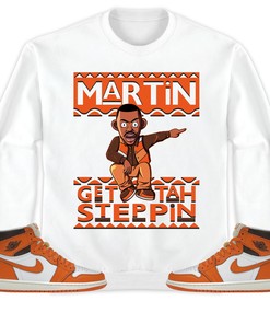 Martin Get Tah Steppin Unisex Sweatshirt, Hoodie Match Jordan 1 High OG Starfish