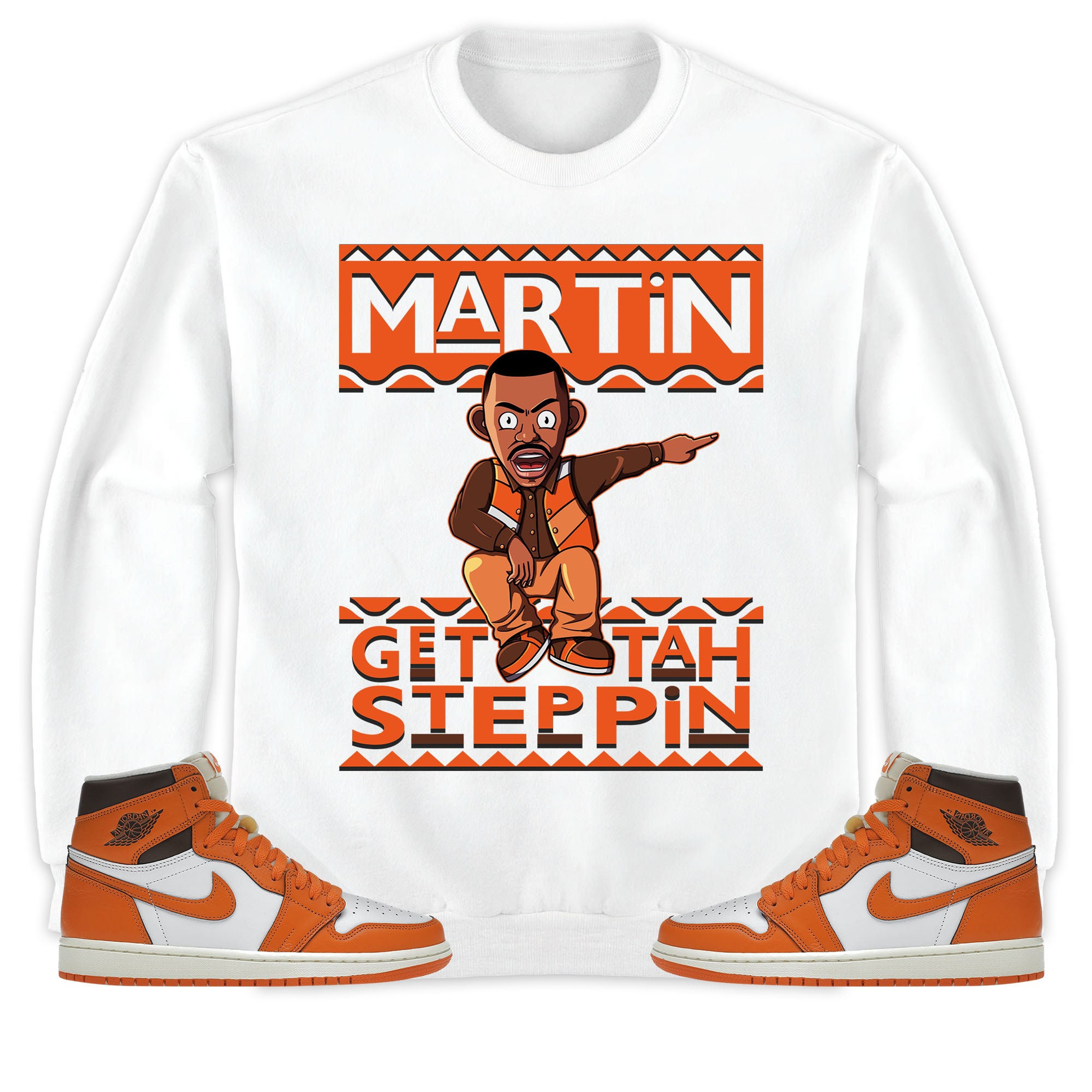 Martin Get Tah Steppin Unisex Sweatshirt, Hoodie Match Jordan 1 High OG Starfish