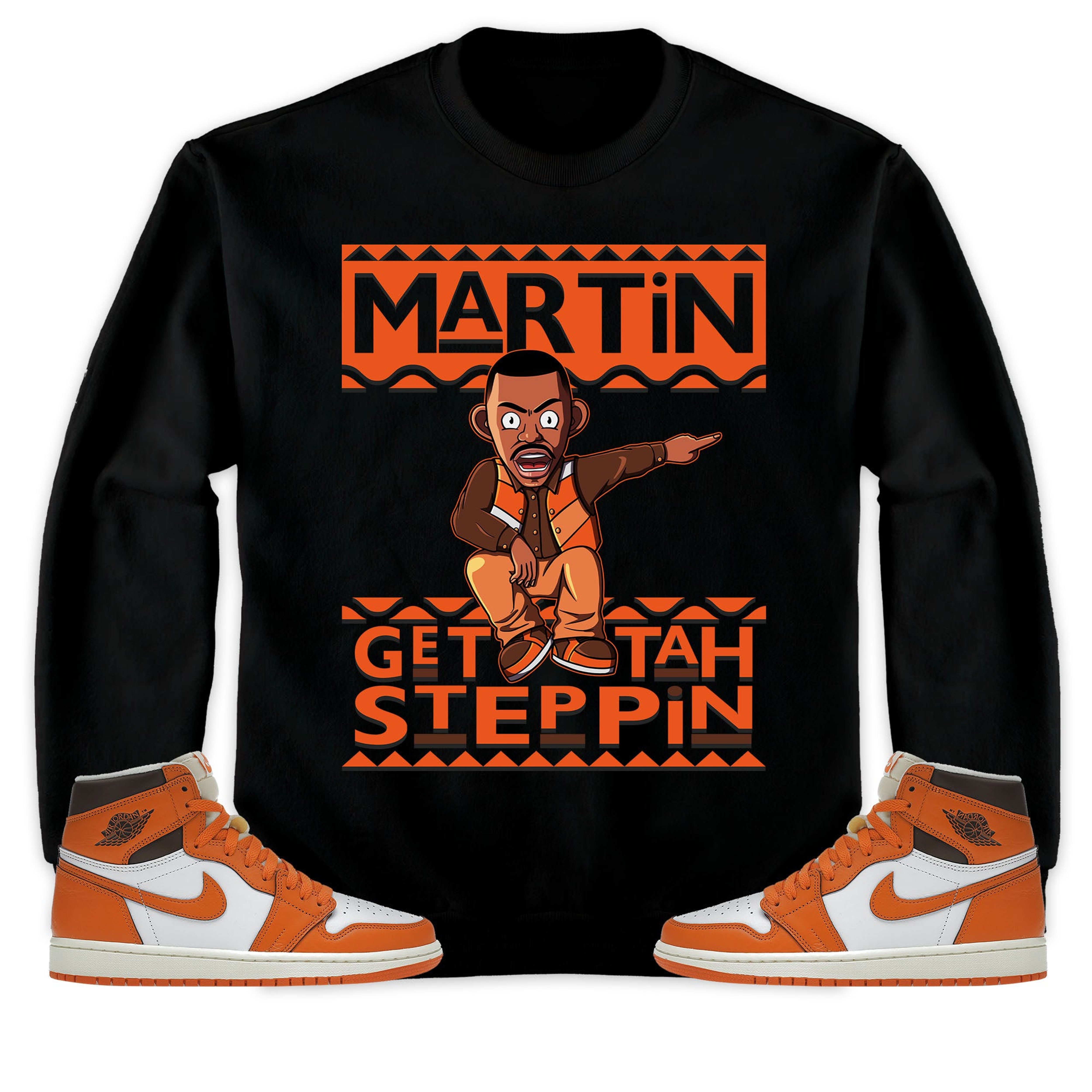 Martin Get Tah Steppin Unisex Sweatshirt, Hoodie Match Jordan 1 High OG Starfish