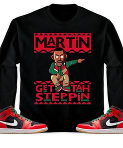 Martin Get Tah Steppin Unisex Sweatshirt, Hoodie Match Jordan 1 Mid Christmas 2022