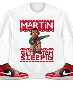 Martin Get Tah Steppin Unisex Sweatshirt, Hoodie Match Jordan 1 Mid Christmas 2022
