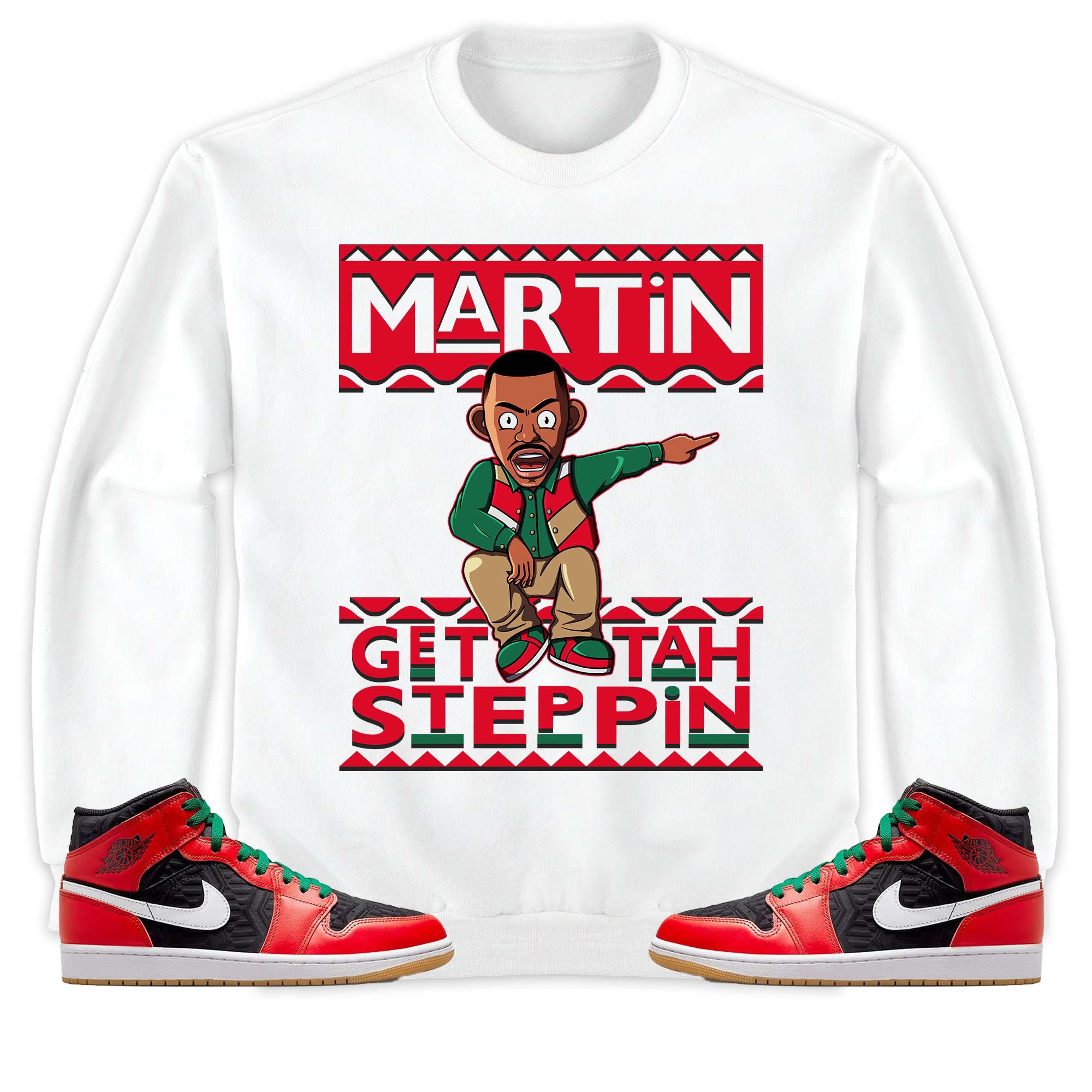 Martin Get Tah Steppin Unisex Sweatshirt, Hoodie Match Jordan 1 Mid Christmas 2022