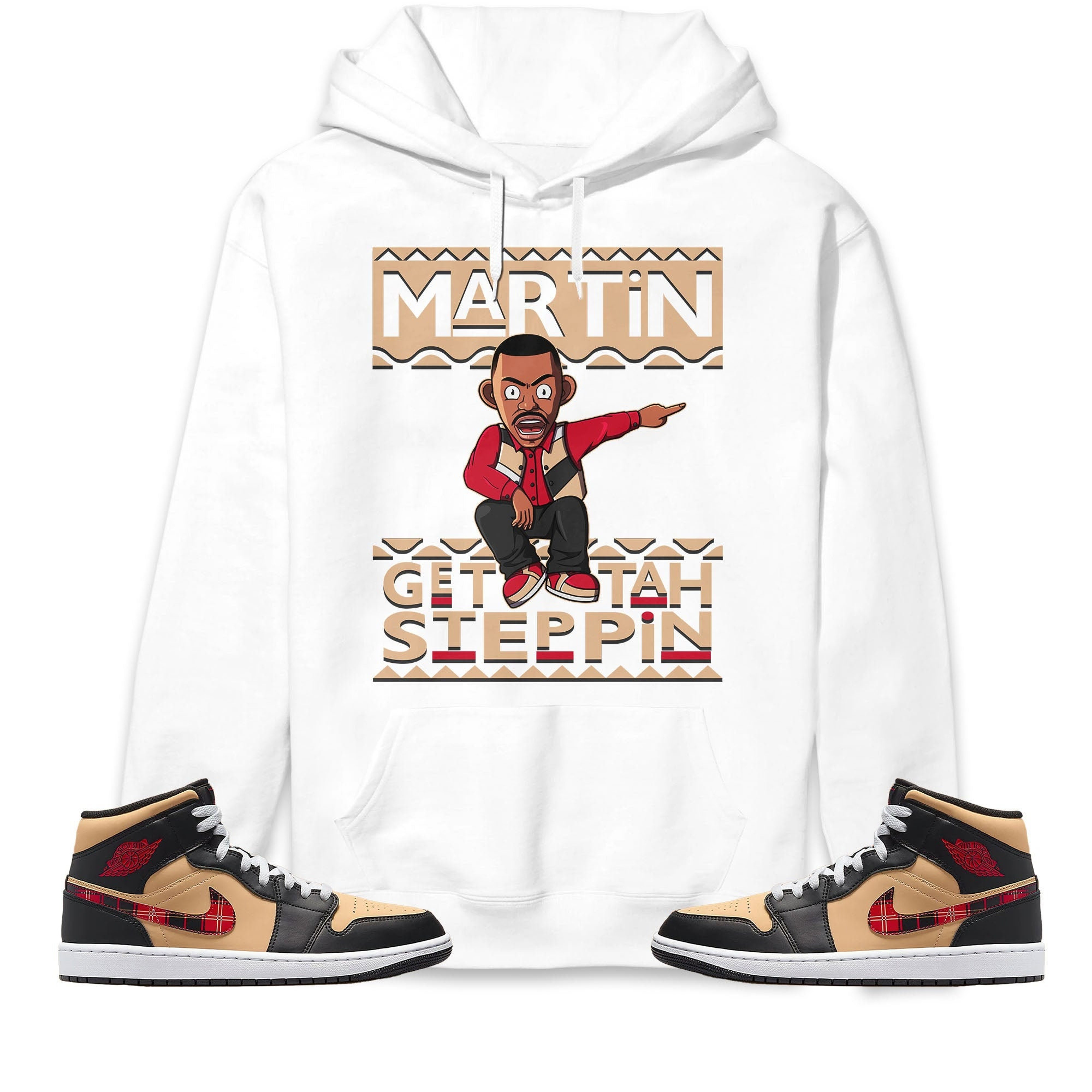 Martin Get Tah Steppin Unisex Sweatshirt, Hoodie Match Jordan 1 Mid Tartan