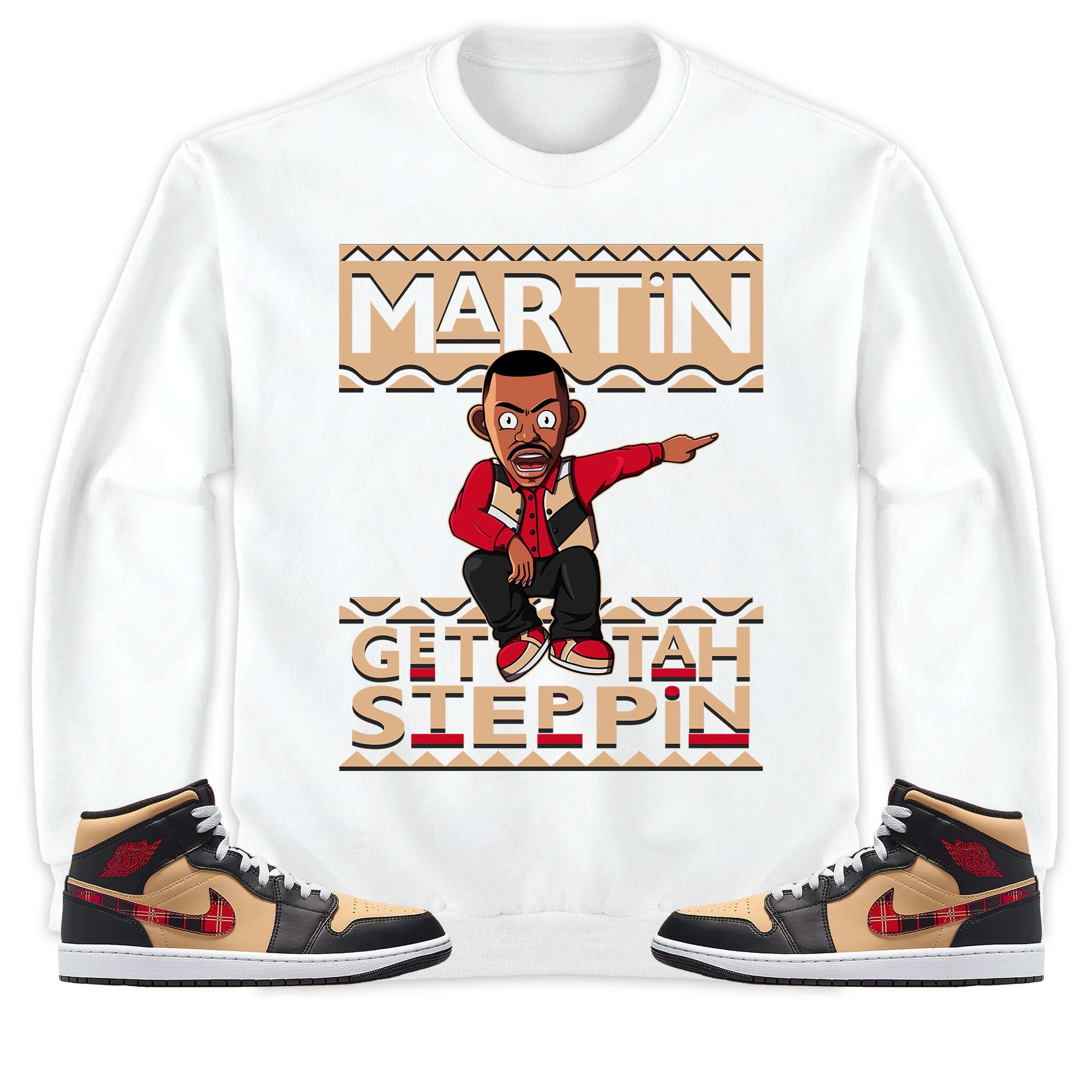 Martin Get Tah Steppin Unisex Sweatshirt, Hoodie Match Jordan 1 Mid Tartan