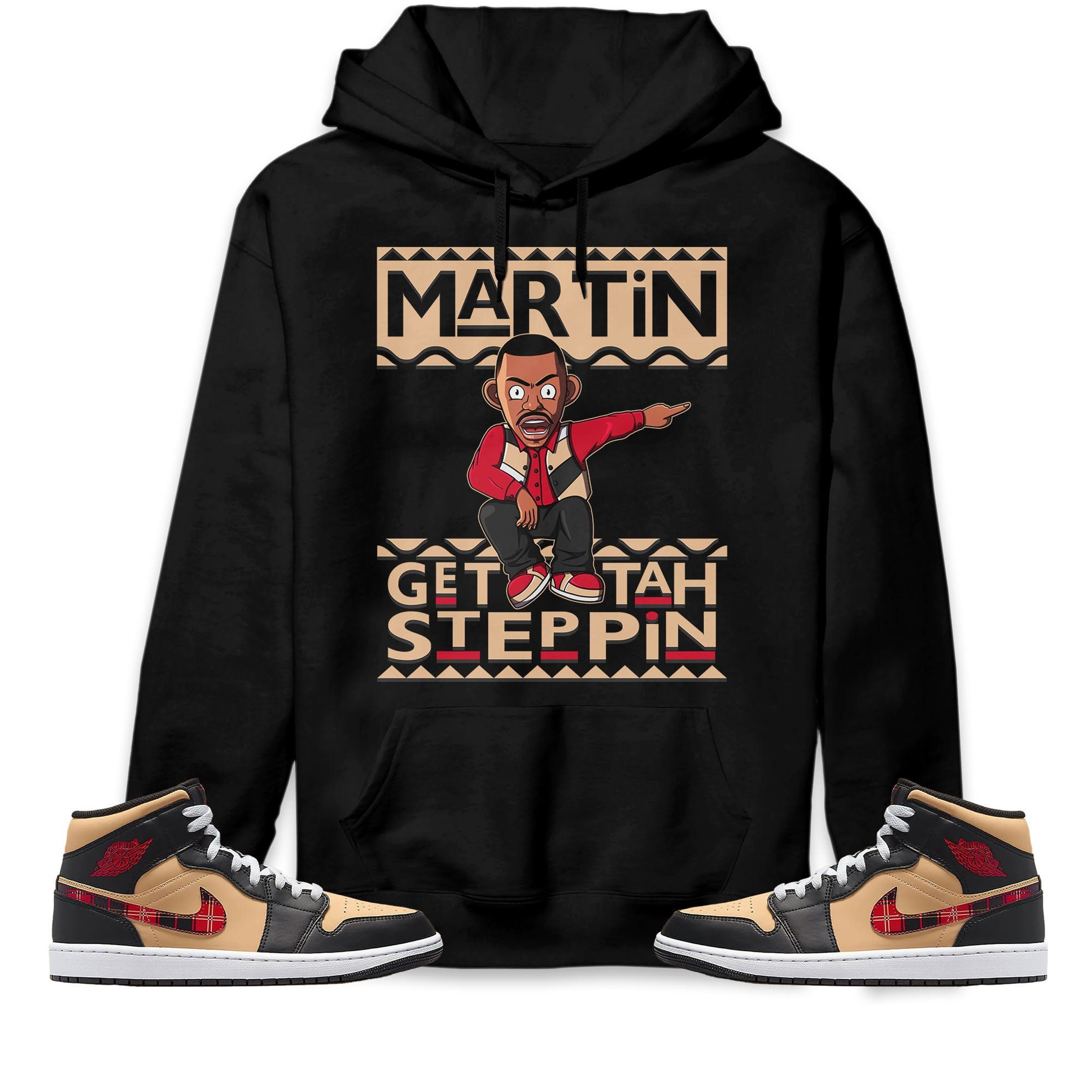 Martin Get Tah Steppin Unisex Sweatshirt, Hoodie Match Jordan 1 Mid Tartan
