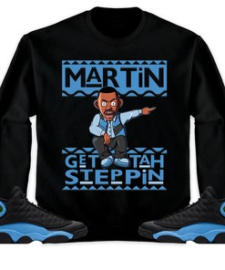Martin Get Tah Steppin Unisex Sweatshirt, Hoodie Match Jordan 13 Black University Blue