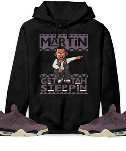 Martin Get Tah Steppin Unisex Sweatshirt, Hoodie Match Jordan 4 A Ma Maniere Violet Ore