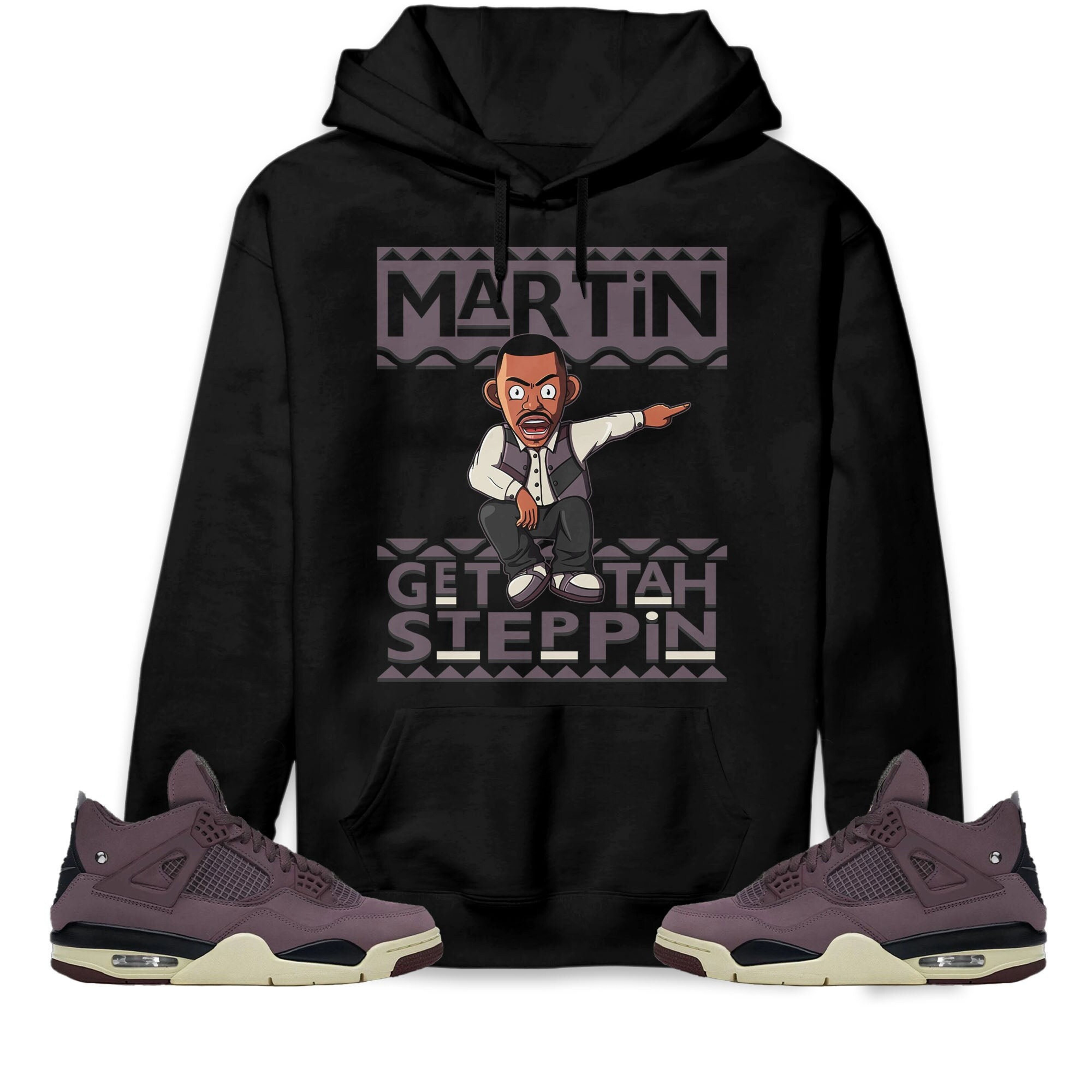 Martin Get Tah Steppin Unisex Sweatshirt, Hoodie Match Jordan 4 A Ma Maniere Violet Ore