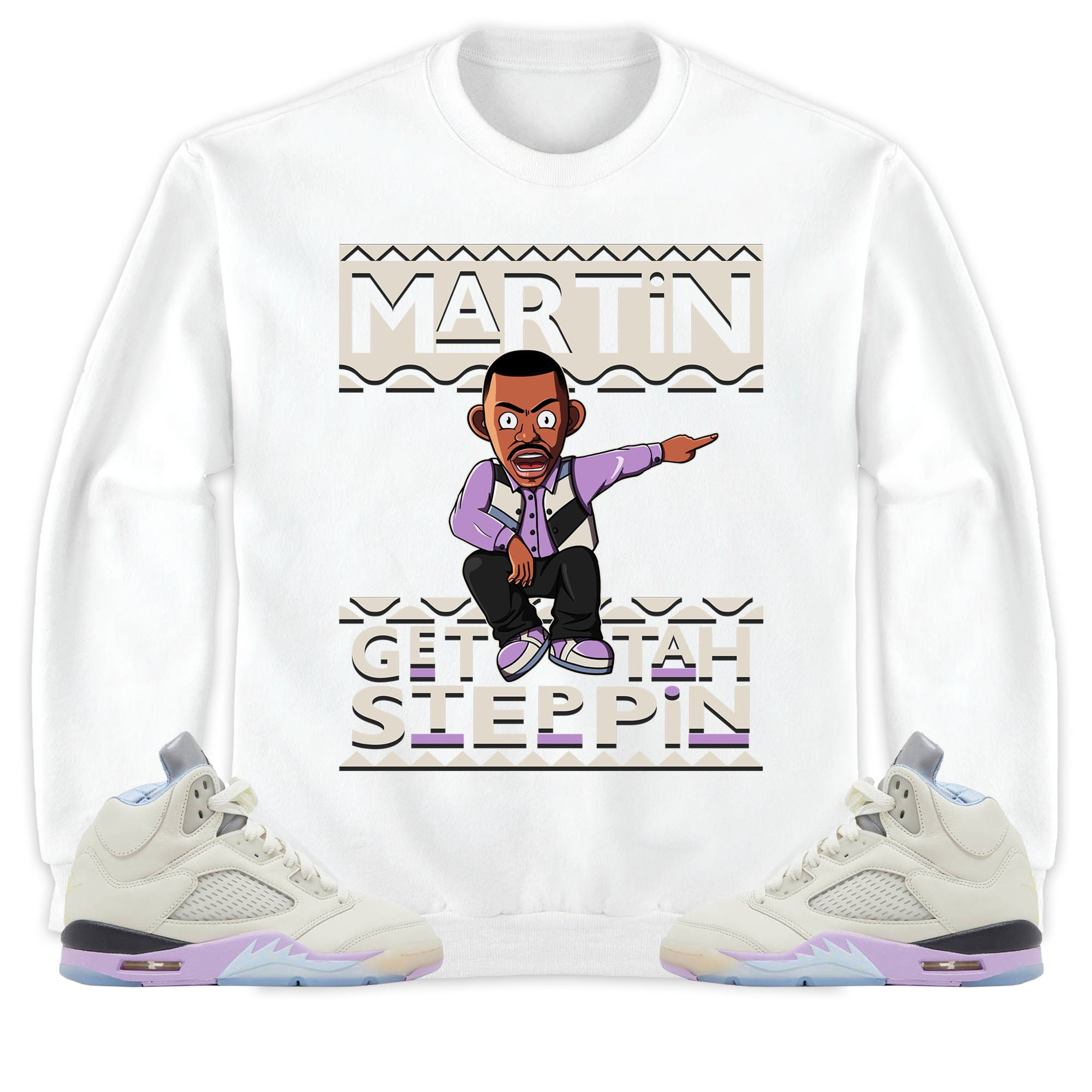 Martin Get Tah Steppin Unisex Sweatshirt, Hoodie Match Jordan 5 DJ Khaled Sail