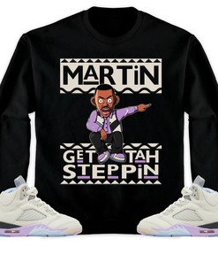 Martin Get Tah Steppin Unisex Sweatshirt, Hoodie Match Jordan 5 DJ Khaled Sail