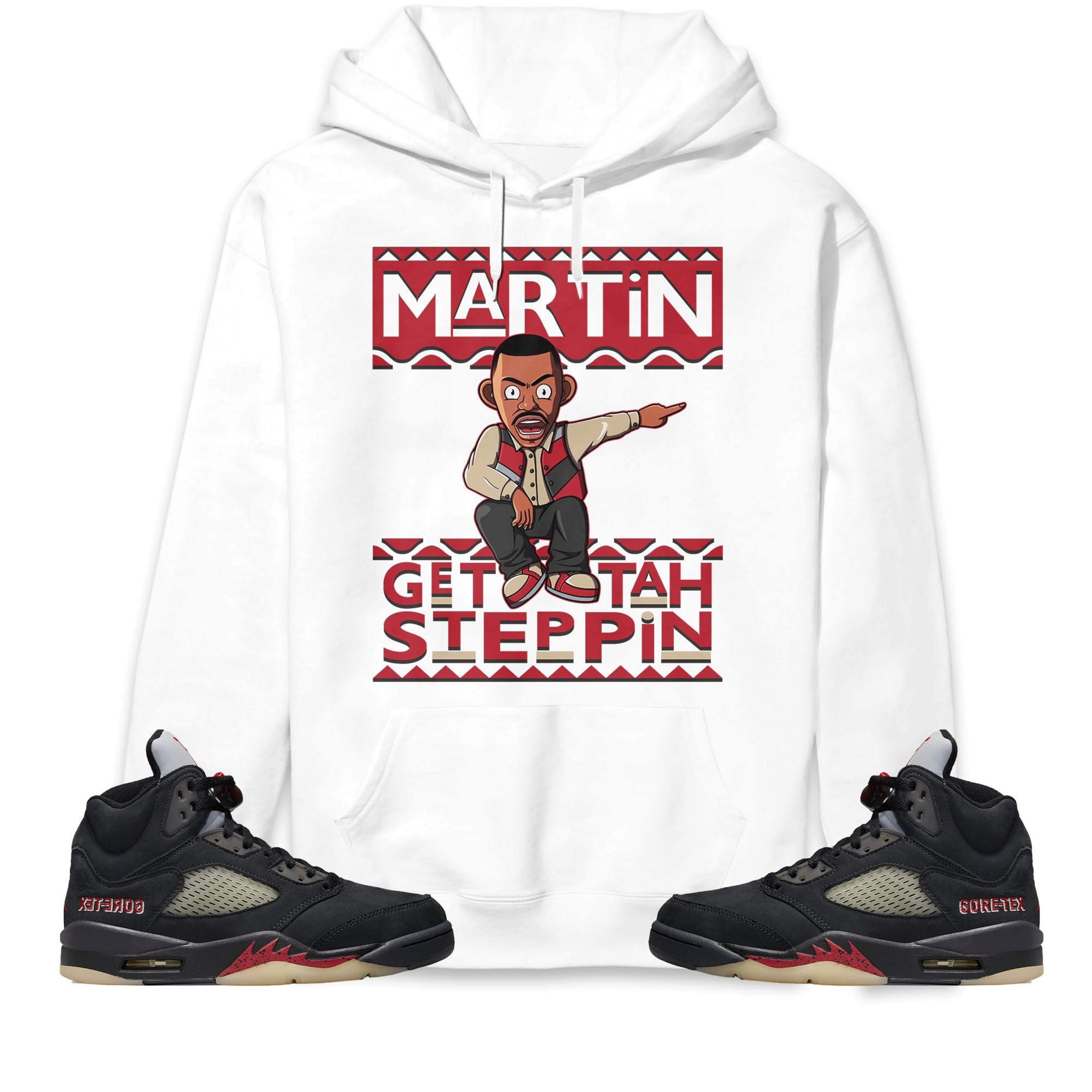 Martin Get Tah Steppin Unisex Sweatshirt, Hoodie Match Jordan 5 Gore Tex Off Noir