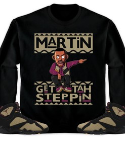 Martin Get Tah Steppin Unisex Sweatshirt, Hoodie Match Jordan 7 Black Olive Cherrywood