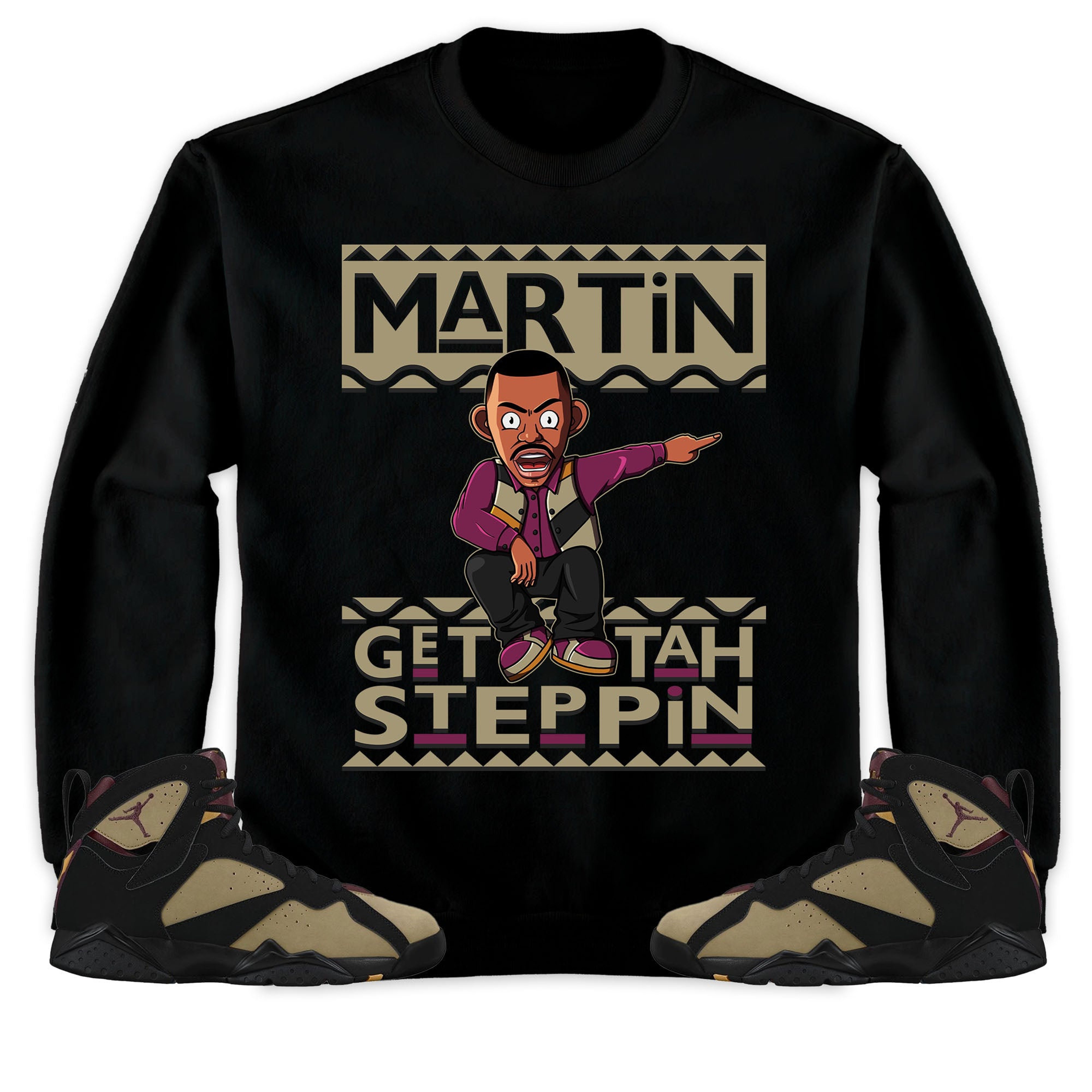 Martin Get Tah Steppin Unisex Sweatshirt, Hoodie Match Jordan 7 Black Olive Cherrywood