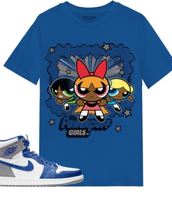 The Powerpuff Girls Shirt Match Jordan 1 High OG True Blue Shirt In Color Royal