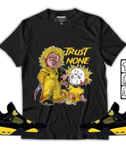 Trust No One Horror Unisex Shirt To Match Sneaker 2023 Thunder 4s Tee, Jordan Retro 4 Thunder T-Shirt, Hoodie, Sweatshirt