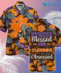 Clemson Tigers Hawaiian Shirt Stress Blessed Obsessed Clemson Gift