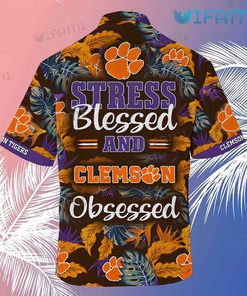 Clemson Tigers Hawaiian Shirt Stress Blessed Obsessed Clemson Gift