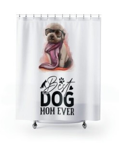 Cute Dog Shower Curtain - Best DOG MOM EVER Bathroom Art