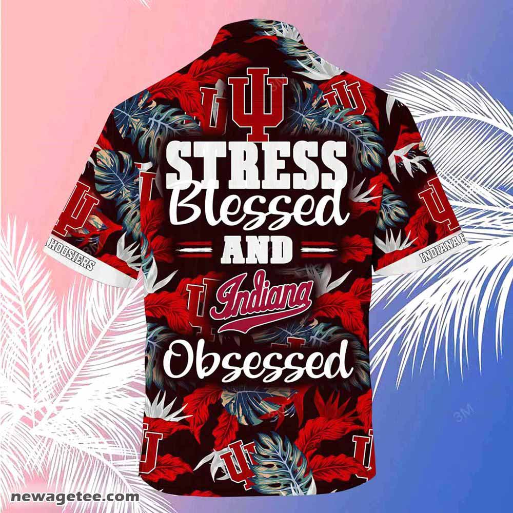 Indiana Hoosiers Summer Beach Hawaiian Shirt Stress Blessed Obsessed