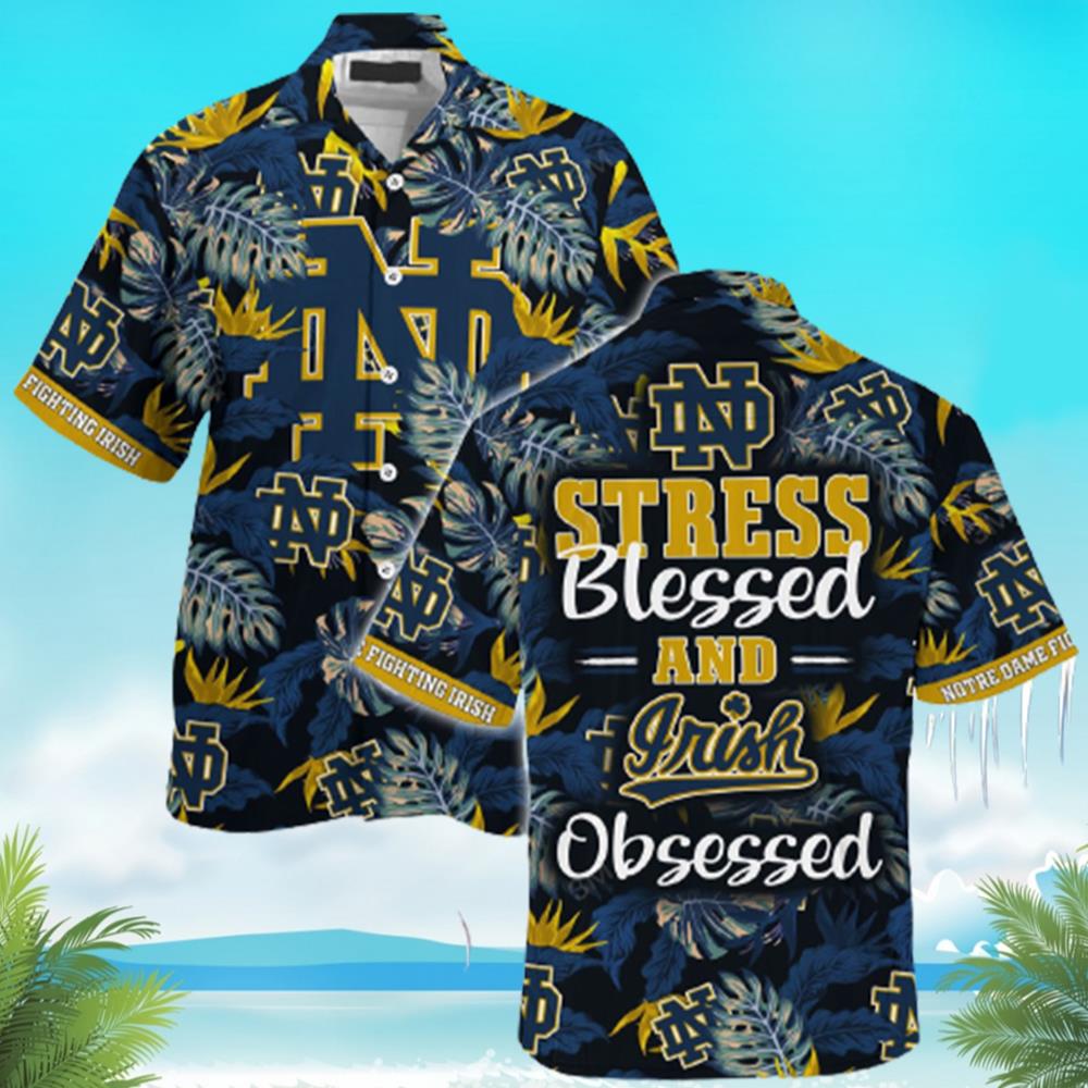 Notre Dame Fighting Irish Summer Hawaiian Shirt Stress Blessed Obsessed for Fans