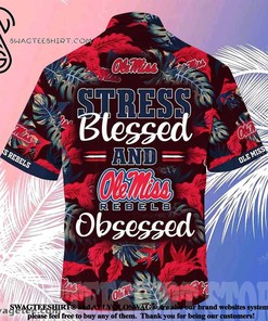 Ole Miss Rebels Stress Blessed Obsessed Summer Beach Hawaiian Shirt