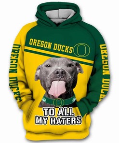 Oregon Ducks To All My Haters Pitbull 3D Hoodie Oregon Ducks Fan Gifts