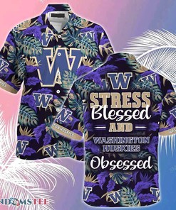 Washington Huskies Hawaiian Shirts Stress Blessed Obsessed for Fans