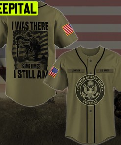 US ARMY I Was There Sometimes I Still Am Gifts For Father's Day Custom Military Ranks Custom Hoodie Tshirt Baseball Jacket