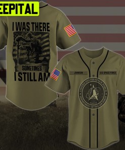 US SPACE FORCE I Was There Sometimes I Still Am Gifts For Father's Day Custom Military Ranks Custom Hoodie Tshirt Baseball Jacket