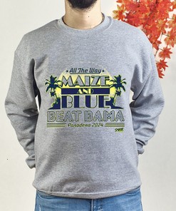 Beat Bama! All the Way Maize and Blue Sweatshirt for Michigan College Fans
