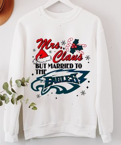 Mrs Claus, But Married to The Eagles Sweatshirt - Perfect for Fan Gift