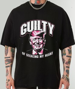Official Guilty of Stealing My Heart Trump President Shirt, Sweatshirt