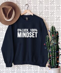 0% Luck, 100% Mindset Inspirational Shirt