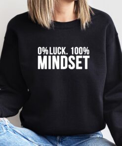 0% Luck, 100% Mindset Inspirational Shirt