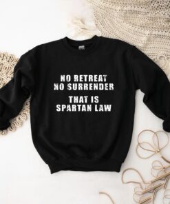 Spartan Law - No Retreat No Surrender - King Leonidas Shirt