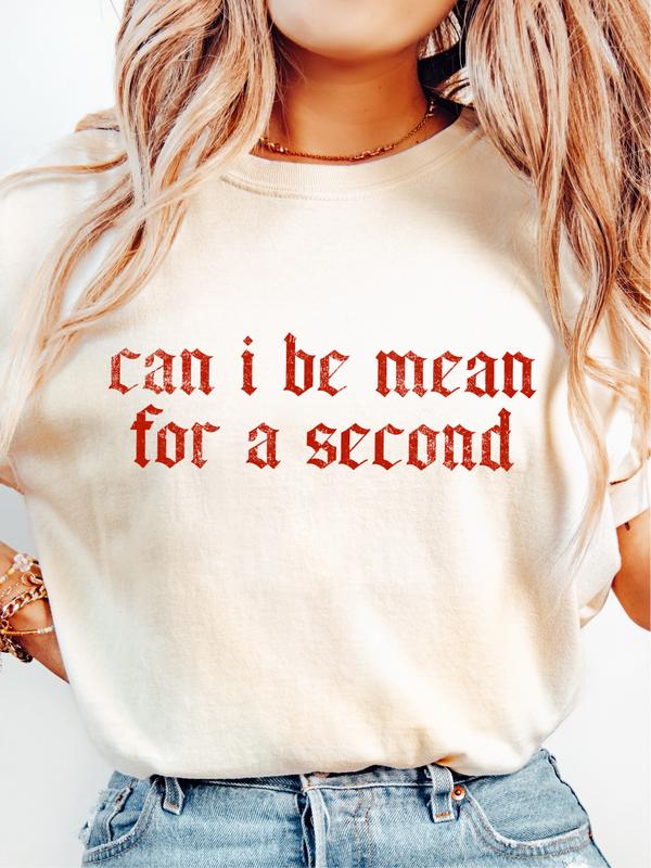 Can I Be Mean for a Second? Unisex Relaxed Fit Graphic Tee for Honest Expression