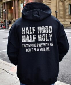Half Hood Half Holy Pray With Me Don’t Play With Me Hoodie - Casual Street Style Sweatshirt for Men and Women