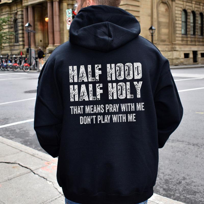Half Hood Half Holy Pray With Me Don’t Play With Me Hoodie - Casual Street Style Sweatshirt for Men and Women