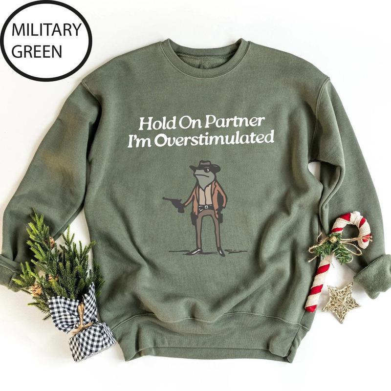 Hold On Partner, I'm Overstimulated Cowboy Frog Sweatshirt - Cute & Funny Animal Apparel