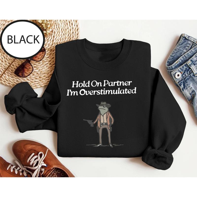 Hold On Partner, I'm Overstimulated Cowboy Frog Sweatshirt - Cute & Funny Animal Apparel