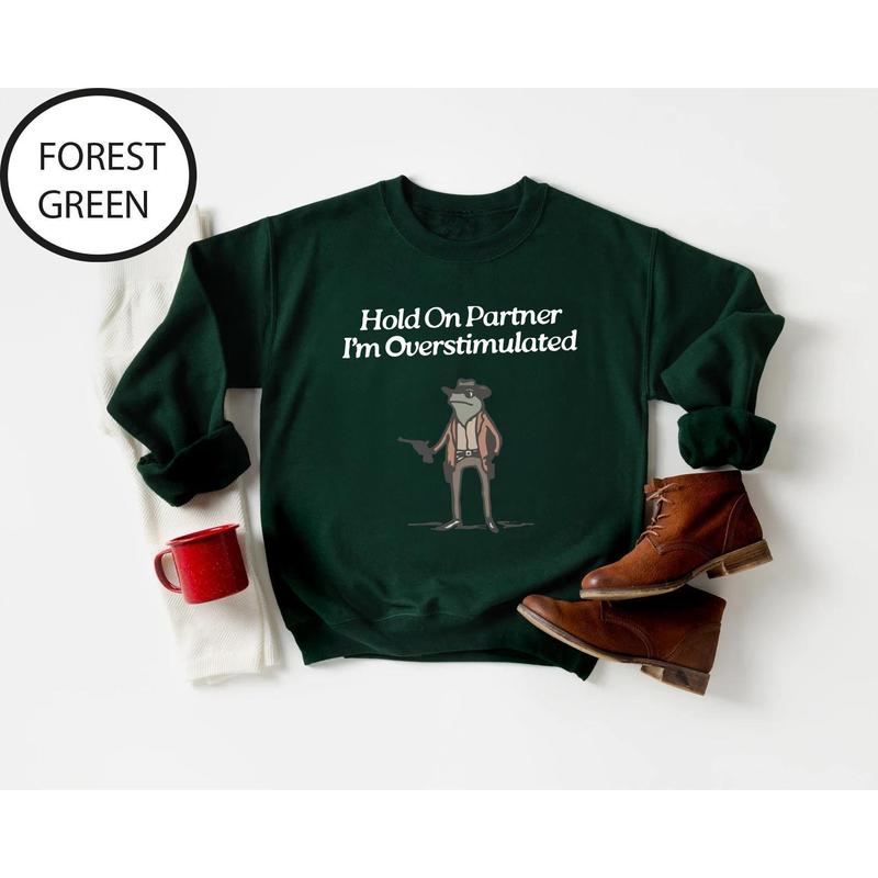 Hold On Partner, I'm Overstimulated Cowboy Frog Sweatshirt - Cute & Funny Animal Apparel