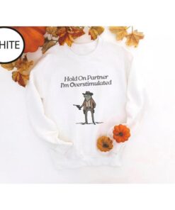 Hold On Partner, I'm Overstimulated Cowboy Frog Sweatshirt - Cute & Funny Animal Apparel