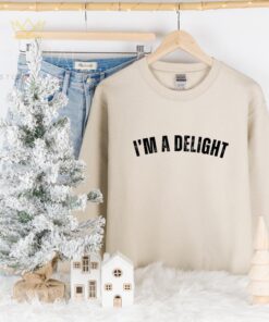 I'M A DELIGHT Sweatshirt - Funny Self-Affirmation Tee for Wives, Girlfriends, and Best Friends