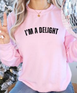 I'M A DELIGHT Sweatshirt - Funny Self-Affirmation Tee for Wives, Girlfriends, and Best Friends