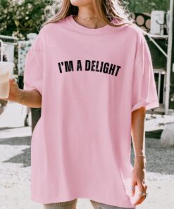 I'M A DELIGHT Sweatshirt - Funny Self-Affirmation Tee for Wives, Girlfriends, and Best Friends