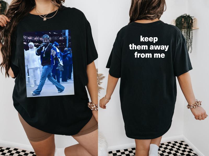 Keep Them Away from Me - Kendr1ck Laamar Inspired Super B0wl Shirt for Hip-Hop Lovers