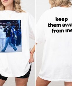 Keep Them Away from Me - Kendr1ck Laamar Inspired Super B0wl Shirt for Hip-Hop Lovers