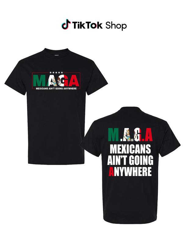 MEXICANS AIN'T GOING ANYWHERE - Empowering Immigration Advocacy Tee