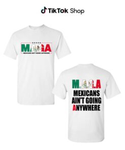 MEXICANS AIN'T GOING ANYWHERE - Empowering Immigration Advocacy Tee